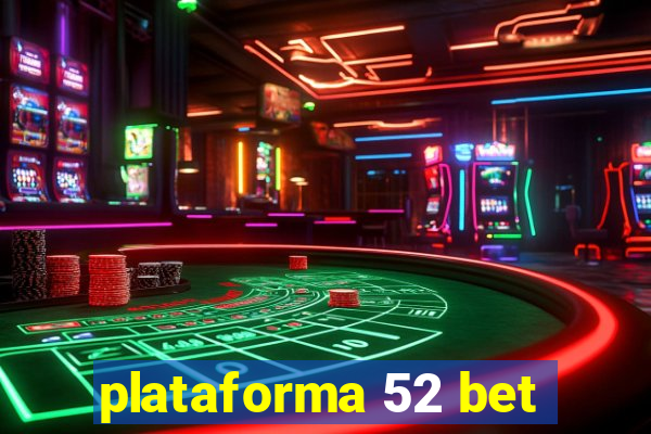 plataforma 52 bet